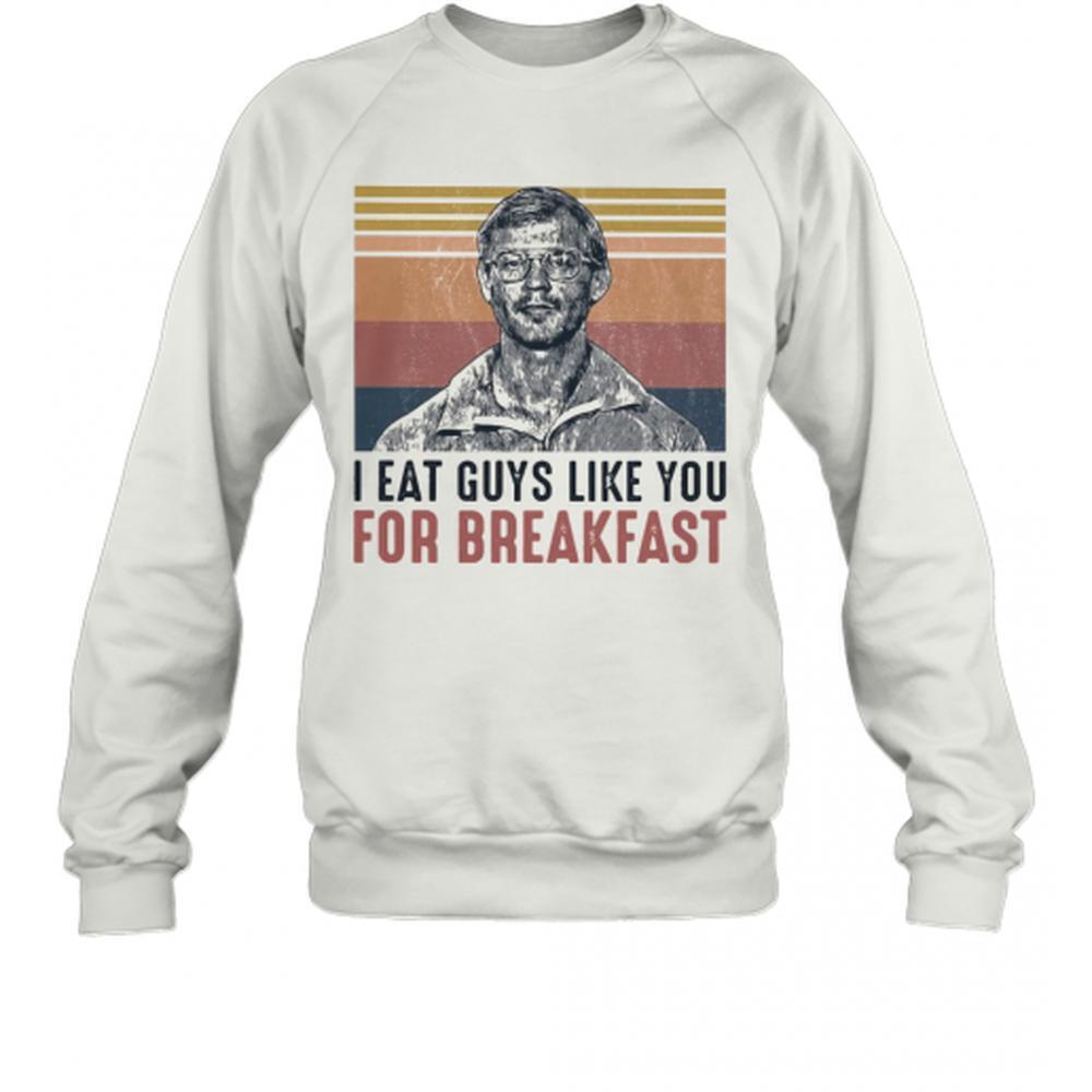 I Eat Guys Like You For Breakfast Sweatshirt